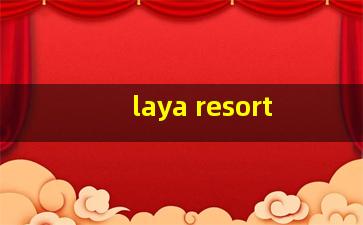 laya resort